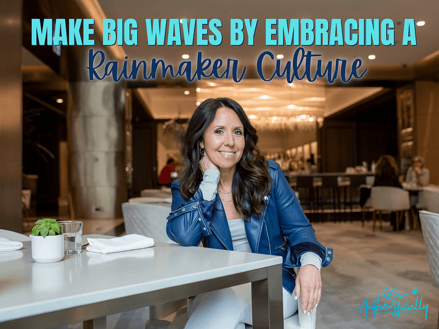 Make Big Waves by Embracing a Rainmaker Culture