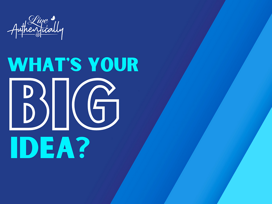 What’s Your Big Idea?