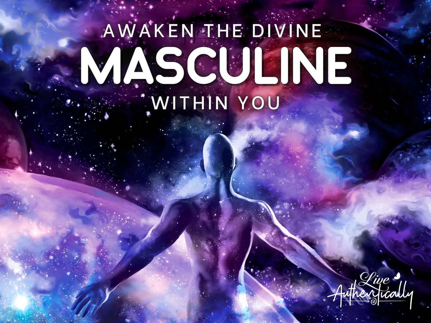 Awaken the Divine Masculine Within You