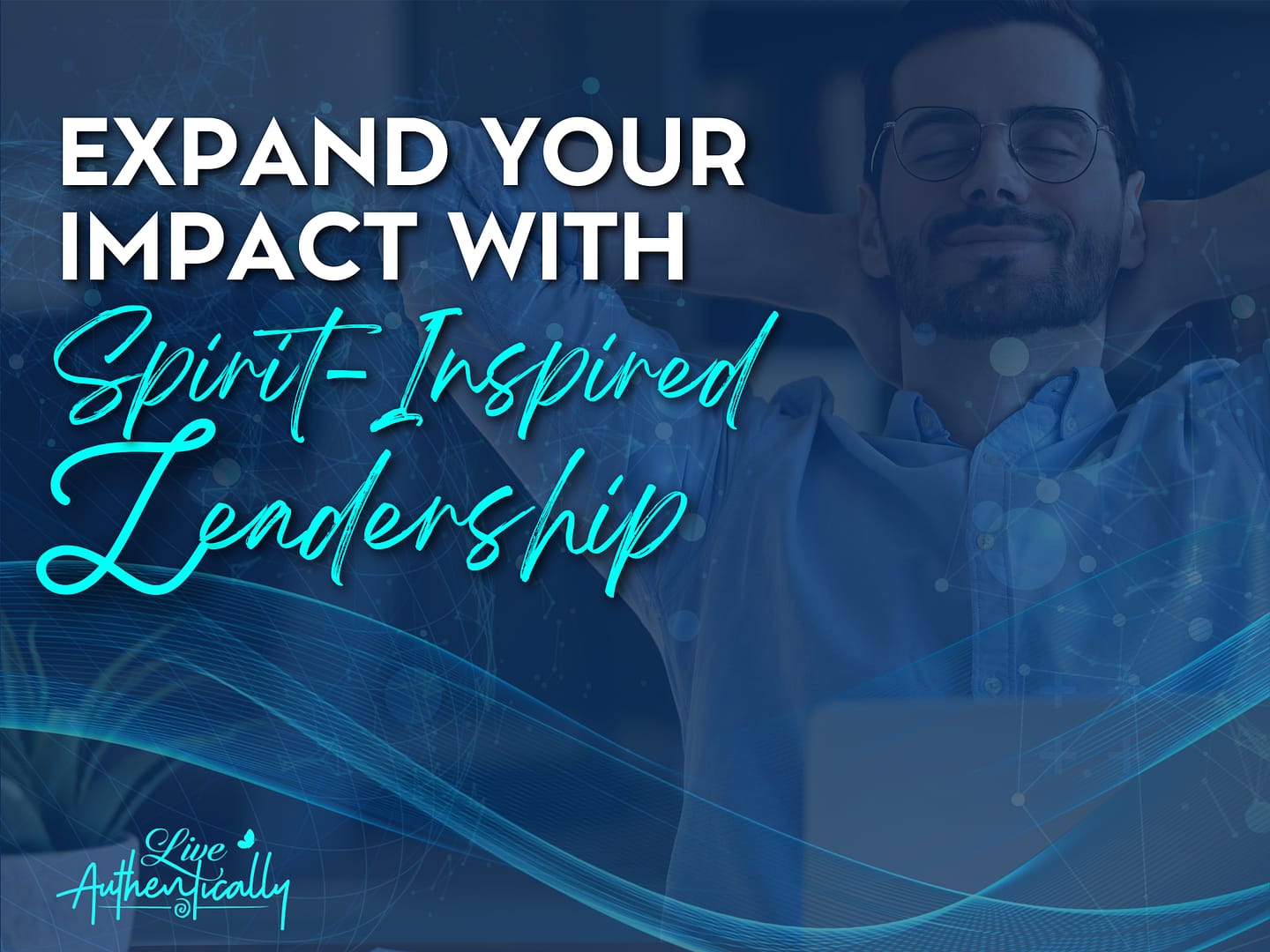 Expand Your Impact With Spirit-Inspired Leadership