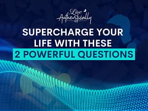 Supercharge Your Life With These 2 Powerful Questions