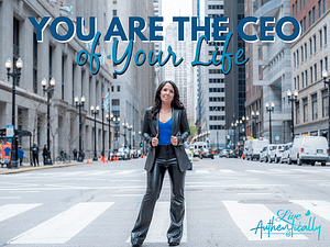 You Are The CEO of Your Life