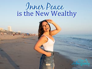 Inner Peace is the New Wealthy