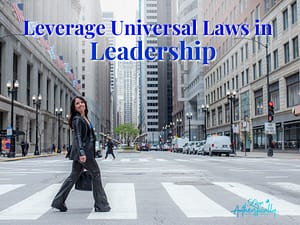 Leverage Universal Laws in Leadership
