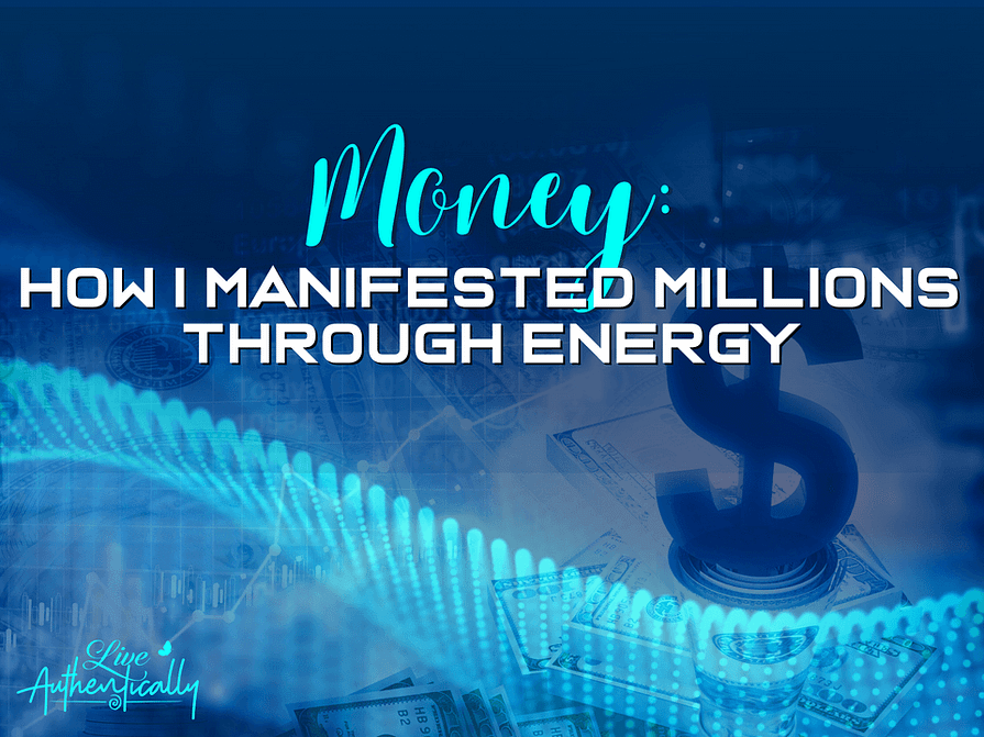 Money: How I Manifested Millions Through Energy
