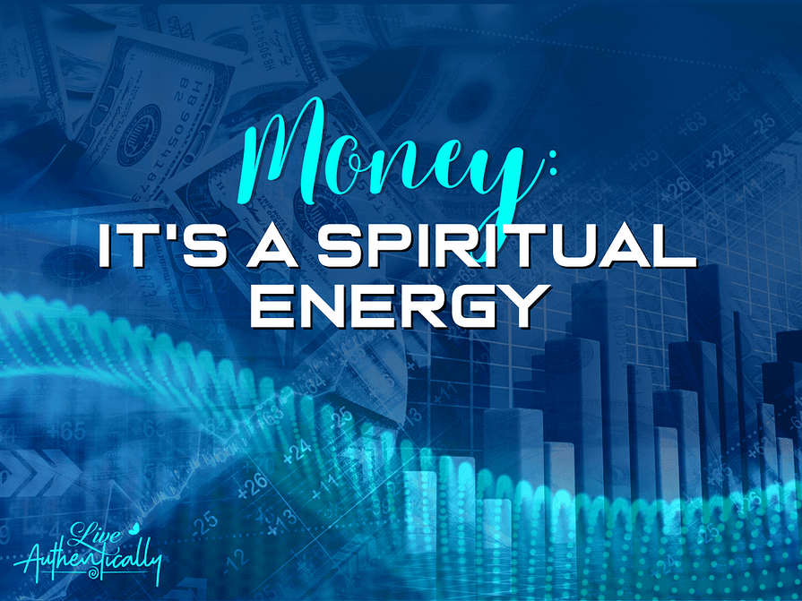 Money: It’s a Spiritual Energy