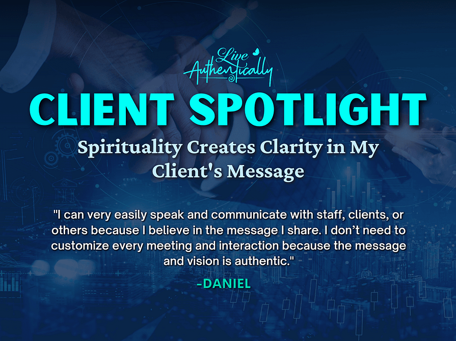 Client Spotlight: Spirituality Creates Clarity in my Client’s Message