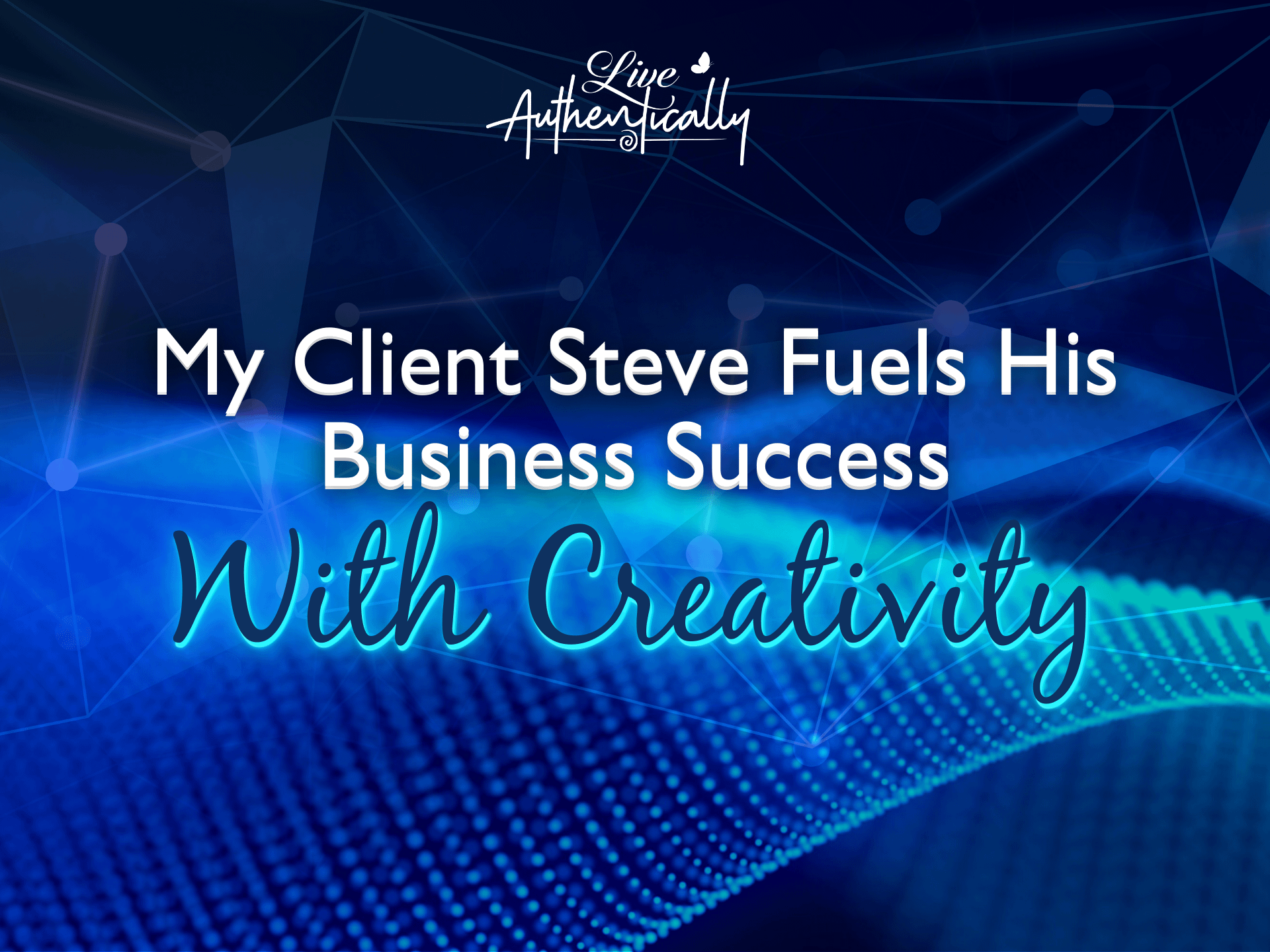 Client Spotlight My Client Steve Fuels His Business Success with Creativity