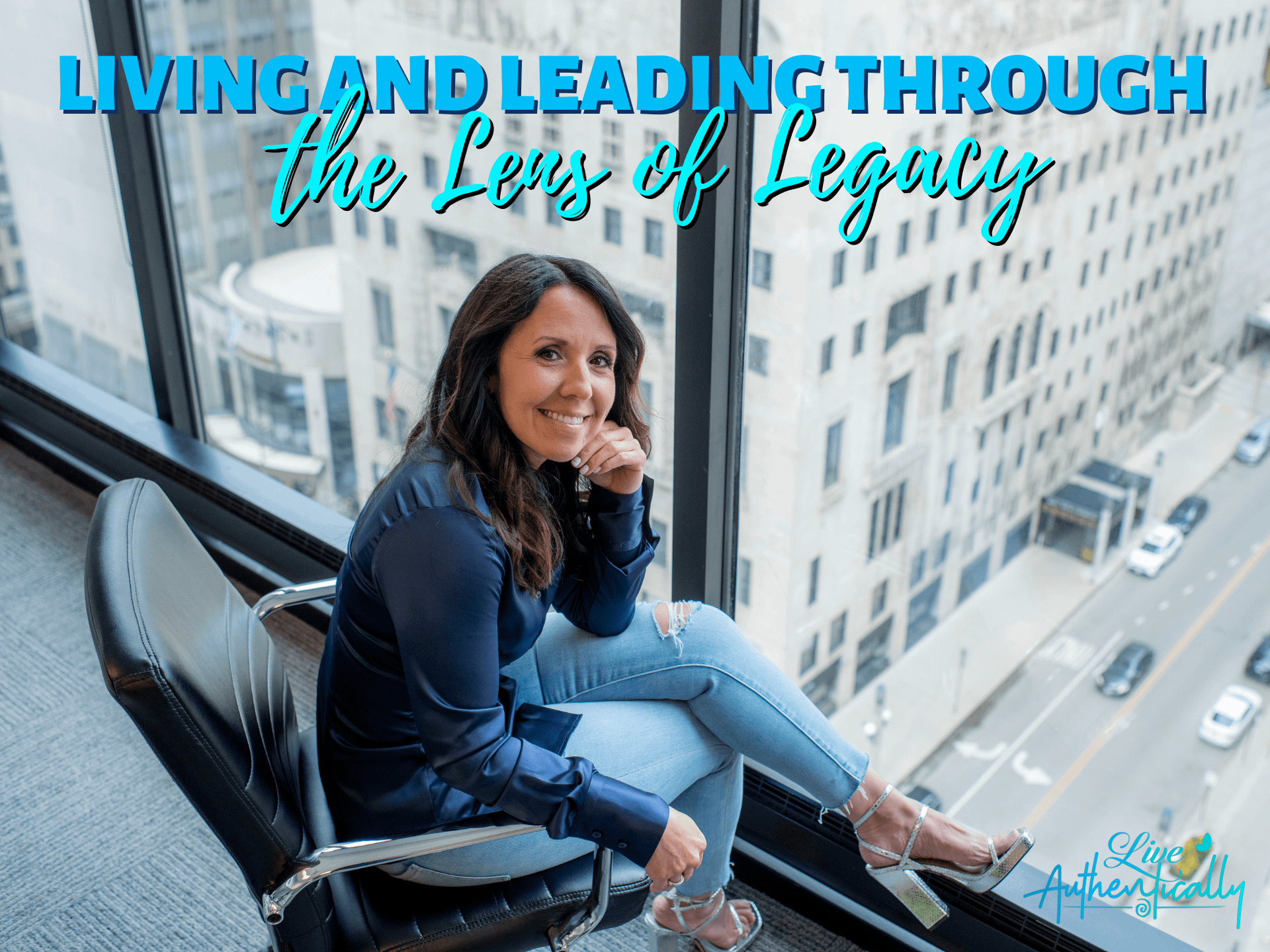 LA 9-7 Living and Leading through the Lens of Legacy
