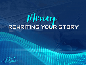 Money Rewriting Your Story