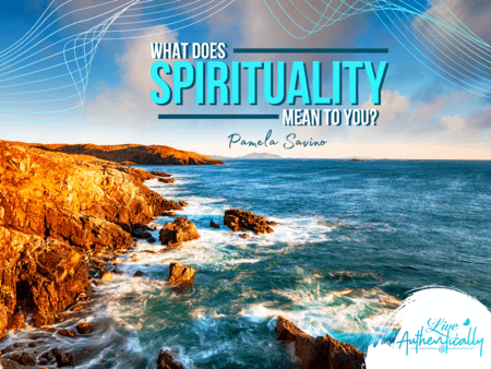 What Does Spirituality Mean To You?