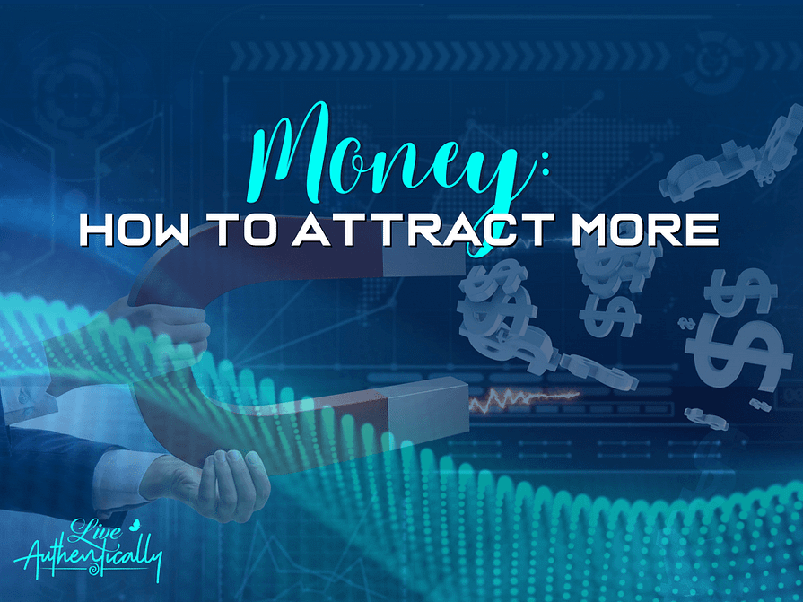 Money: How to Attract More