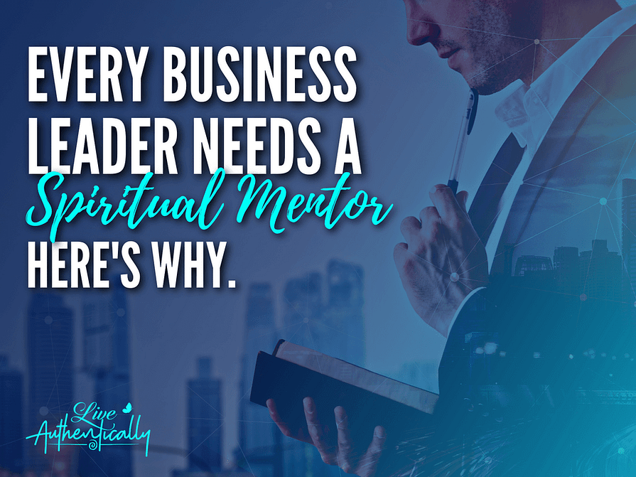 Every Business Leader Needs a Spiritual Mentor.  Here’s Why.
