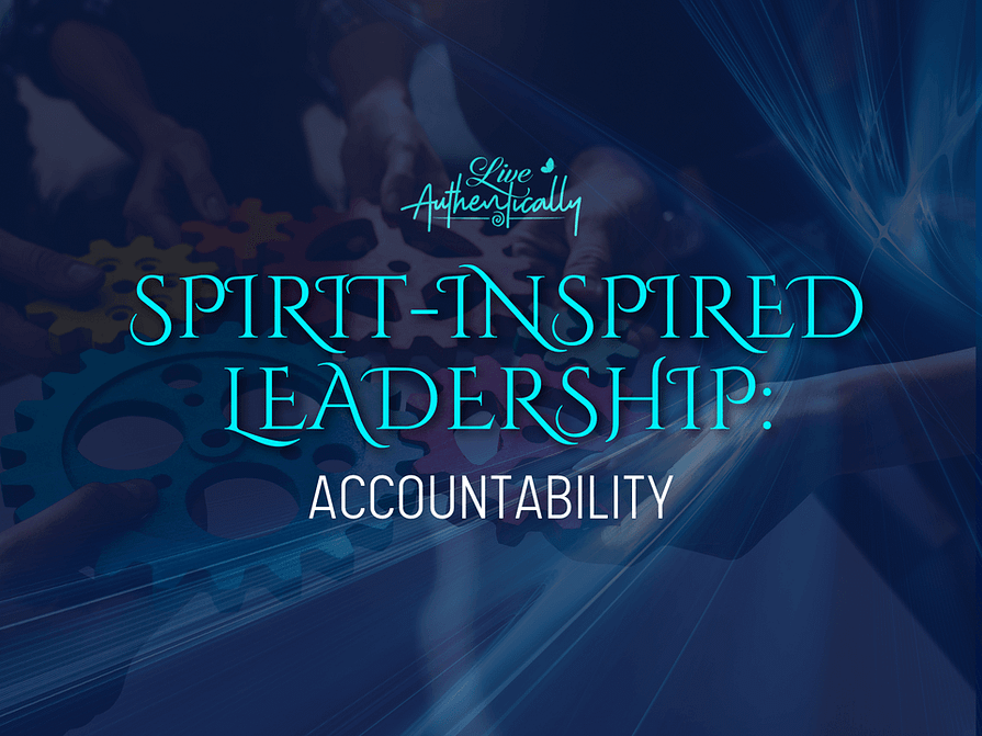 Spirit-Inspired Leadership: Accountability